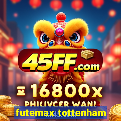 futemax tottenham